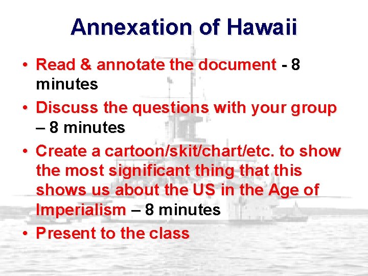 Annexation of Hawaii • Read & annotate the document - 8 minutes • Discuss