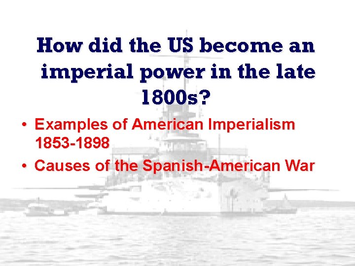 How did the US become an imperial power in the late 1800 s? •