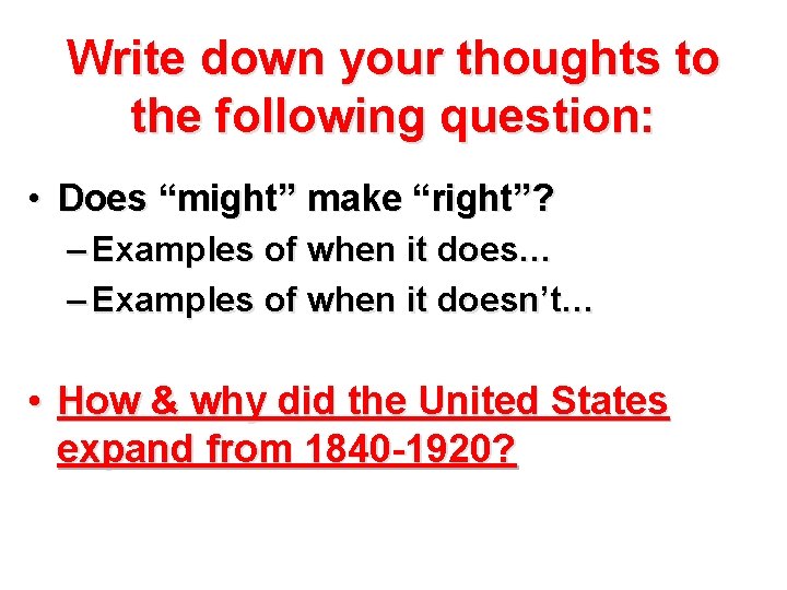 Write down your thoughts to the following question: • Does “might” make “right”? –