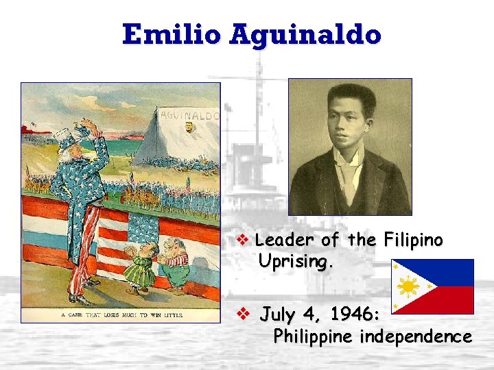 Emilio Aguinaldo v Leader of the Filipino Uprising. v July 4, 1946: Philippine independence