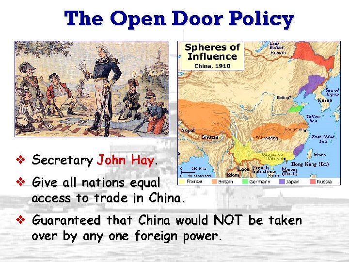 The Open Door Policy v Secretary John Hay. v Give all nations equal access