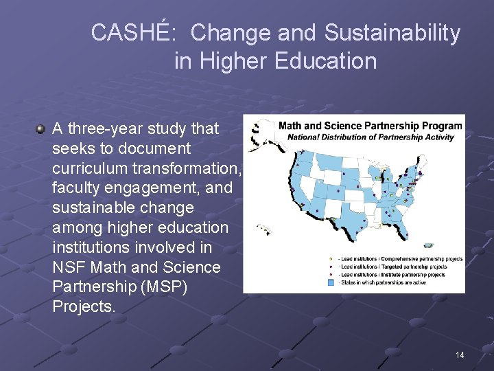 CASHÉ: Change and Sustainability in Higher Education A three-year study that seeks to document