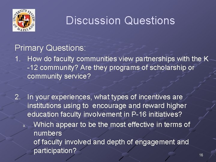 Discussion Questions Primary Questions: 1. How do faculty communities view partnerships with the K