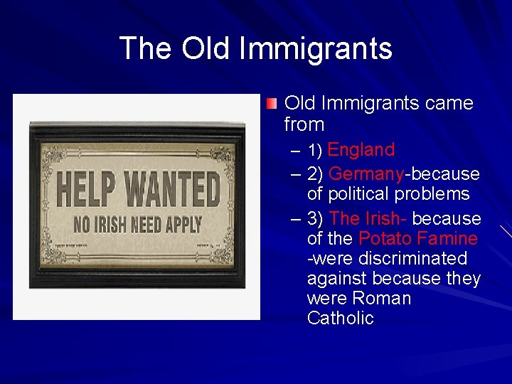 The Old Immigrants came from – 1) England – 2) Germany-because of political problems