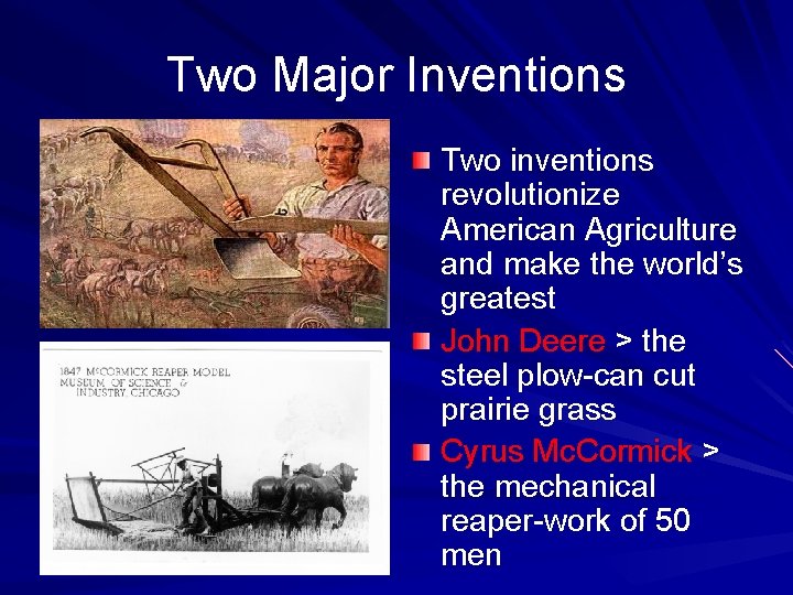 Two Major Inventions Two inventions revolutionize American Agriculture and make the world’s greatest John