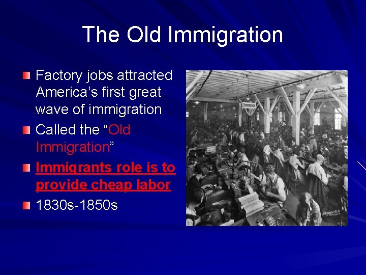 The Old Immigration Factory jobs attracted America’s first great wave of immigration Called the