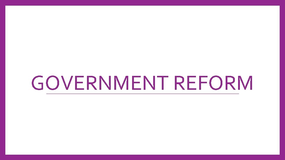 GOVERNMENT REFORM 