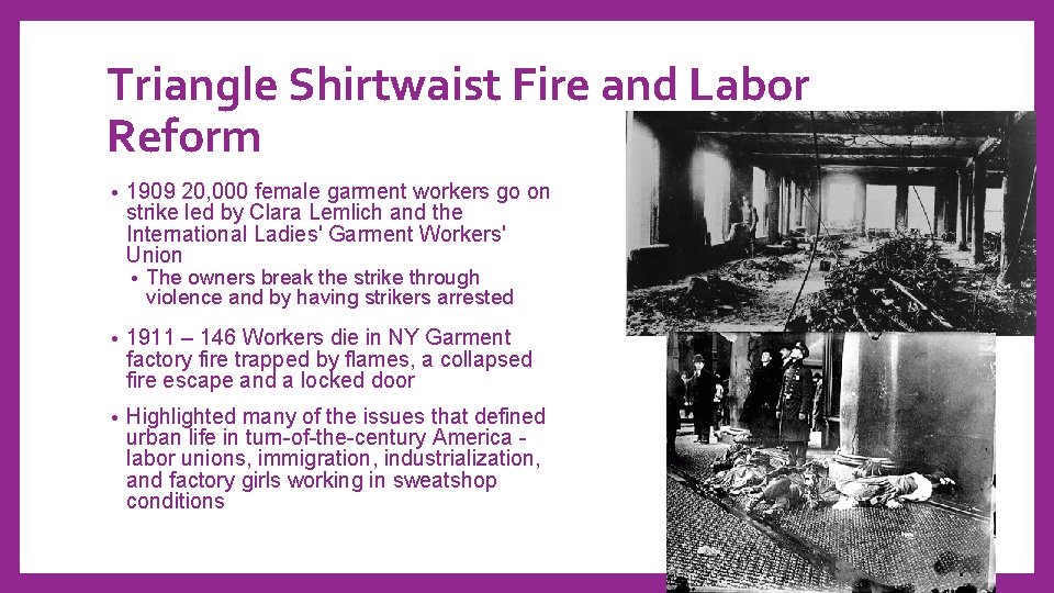 Triangle Shirtwaist Fire and Labor Reform • 1909 20, 000 female garment workers go