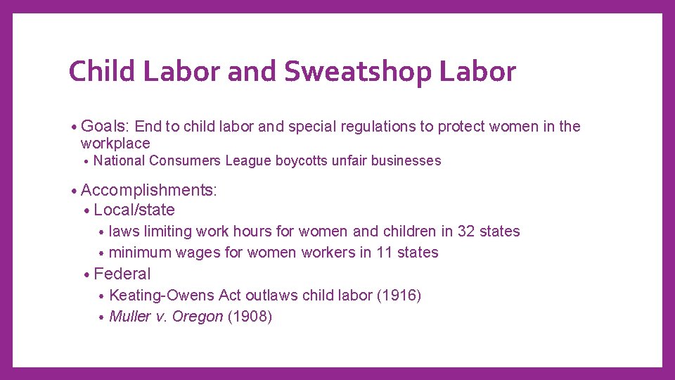 Child Labor and Sweatshop Labor • Goals: End to child labor and special regulations