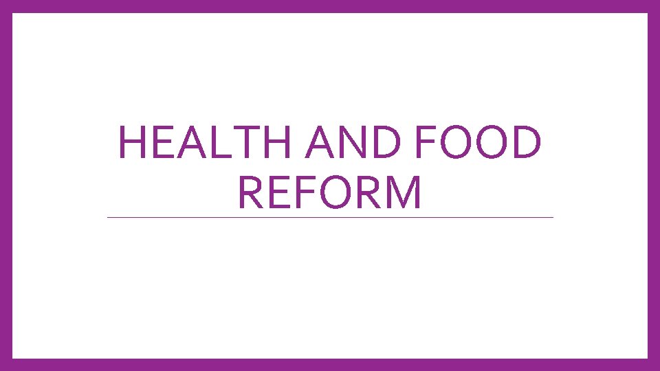 HEALTH AND FOOD REFORM 