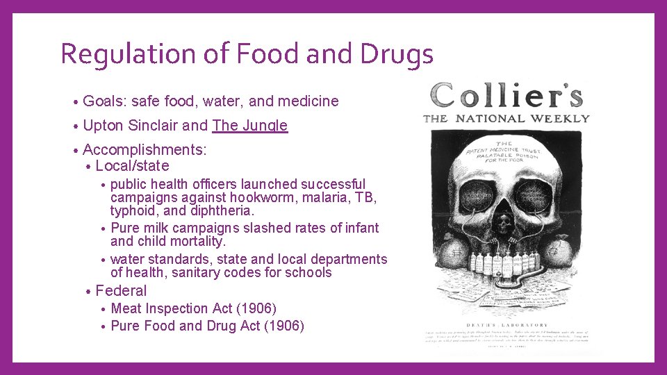 Regulation of Food and Drugs • Goals: safe food, water, and medicine • Upton