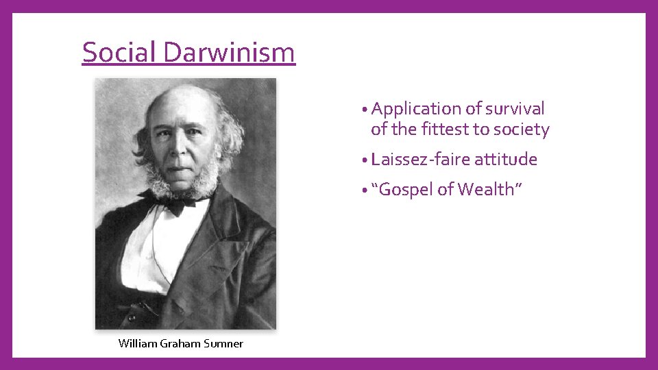 Social Darwinism • Application of survival of the fittest to society • Laissez-faire attitude