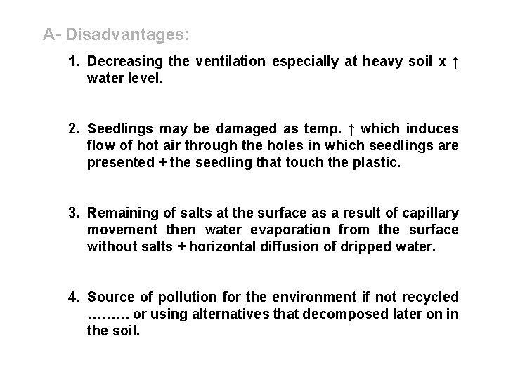 A- Disadvantages: 1. Decreasing the ventilation especially at heavy soil x ↑ water level.