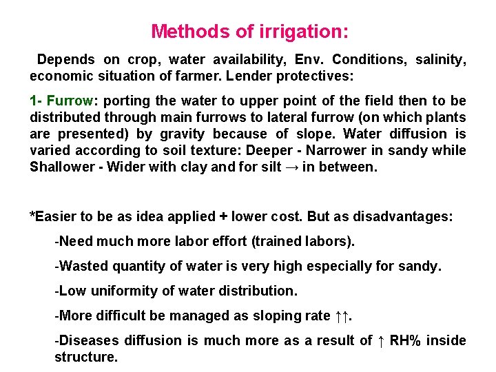 Methods of irrigation: Depends on crop, water availability, Env. Conditions, salinity, economic situation of