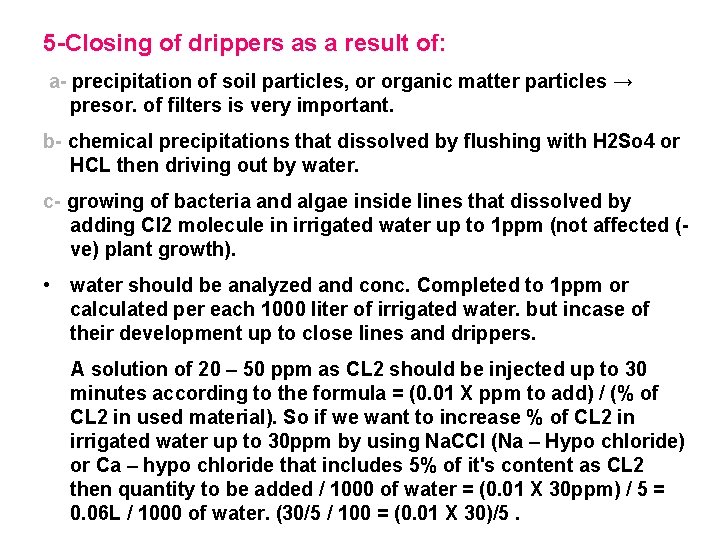 5 -Closing of drippers as a result of: a- precipitation of soil particles, or