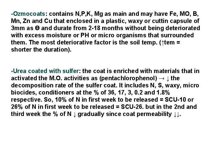 -Ozmocoats: contains N, P, K, Mg as main and may have Fe, MO, B,