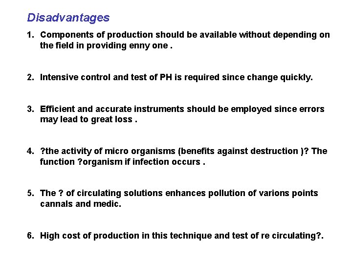 Disadvantages 1. Components of production should be available without depending on the field in