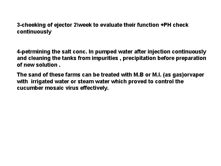 3 -cheeking of ejector 2week to evaluate their function +PH check continuously 4 -petrmining