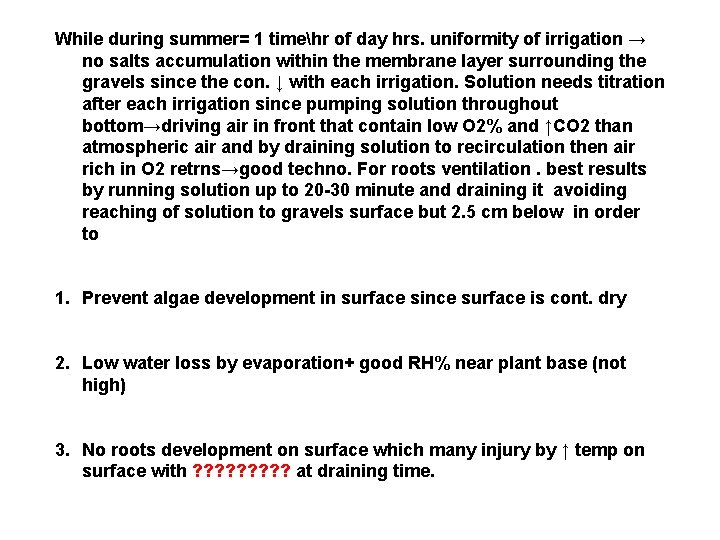 While during summer= 1 timehr of day hrs. uniformity of irrigation → no salts