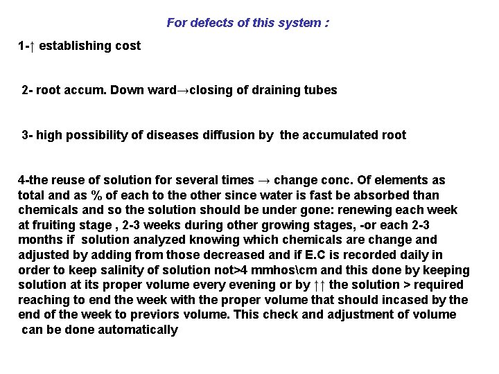 For defects of this system : 1 -↑ establishing cost 2 - root accum.