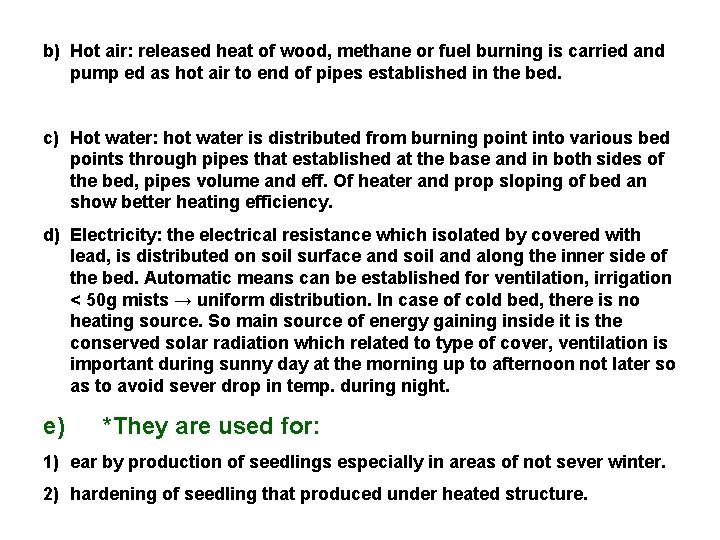 b) Hot air: released heat of wood, methane or fuel burning is carried and