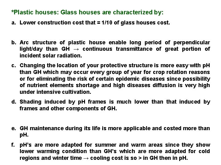 *Plastic houses: Glass houses are characterized by: a. Lower construction cost that = 1/10