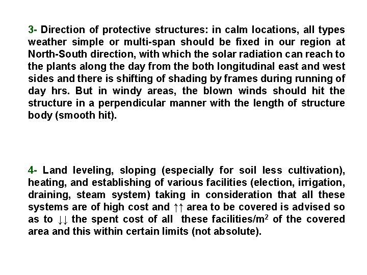 3 - Direction of protective structures: in calm locations, all types weather simple or