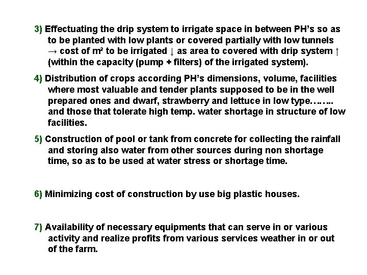 3) Effectuating the drip system to irrigate space in between PH’s so as to