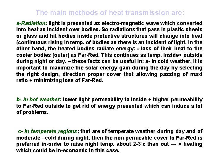The main methods of heat transmission are: a-Radiation: light is presented as electro-magnetic wave