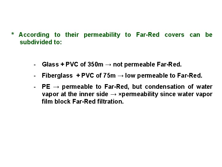 * According to their permeability to Far-Red covers can be subdivided to: - Glass