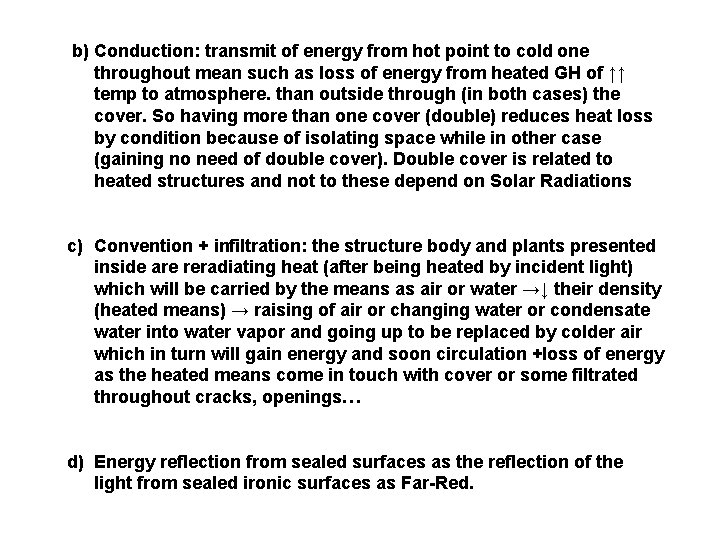 b) Conduction: transmit of energy from hot point to cold one throughout mean such