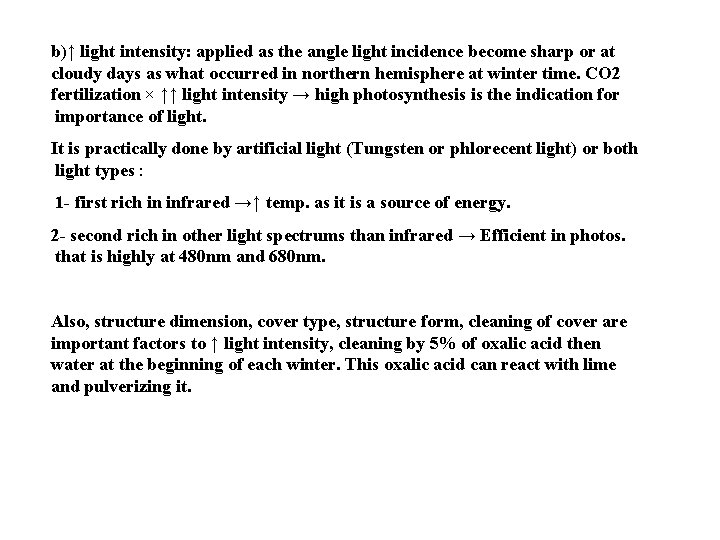 b)↑ light intensity: applied as the angle light incidence become sharp or at cloudy