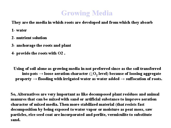 Growing Media They are the media in which roots are developed and from which