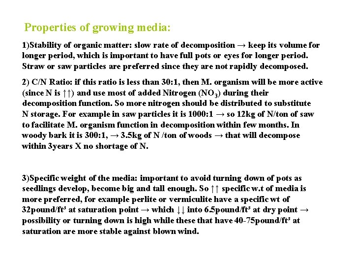 Properties of growing media: 1)Stability of organic matter: slow rate of decomposition → keep