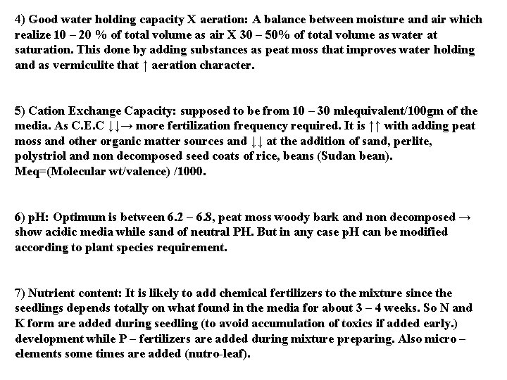 4) Good water holding capacity X aeration: A balance between moisture and air which