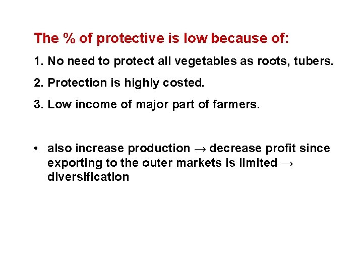 The % of protective is low because of: 1. No need to protect all