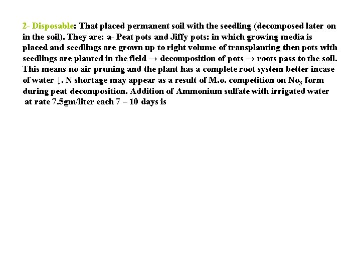 2 - Disposable: That placed permanent soil with the seedling (decomposed later on in