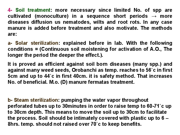 4 - Soil treatment: more necessary since limited No. of spp are cultivated (monoculture)