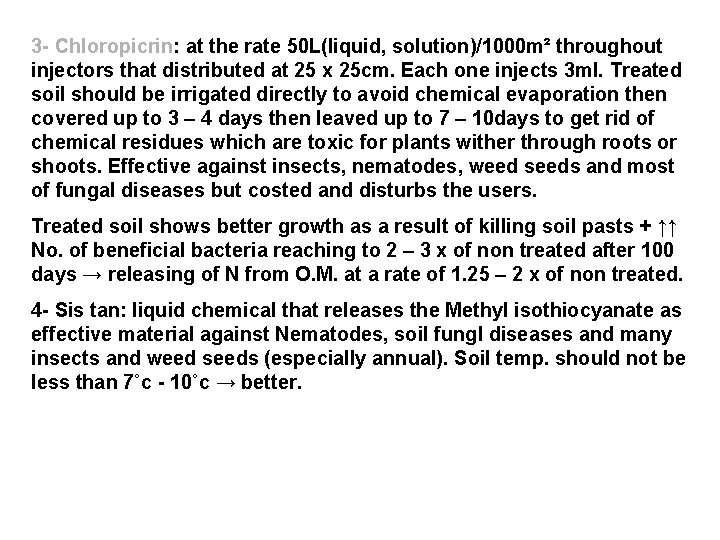 3 - Chloropicrin: at the rate 50 L(liquid, solution)/1000 m² throughout injectors that distributed