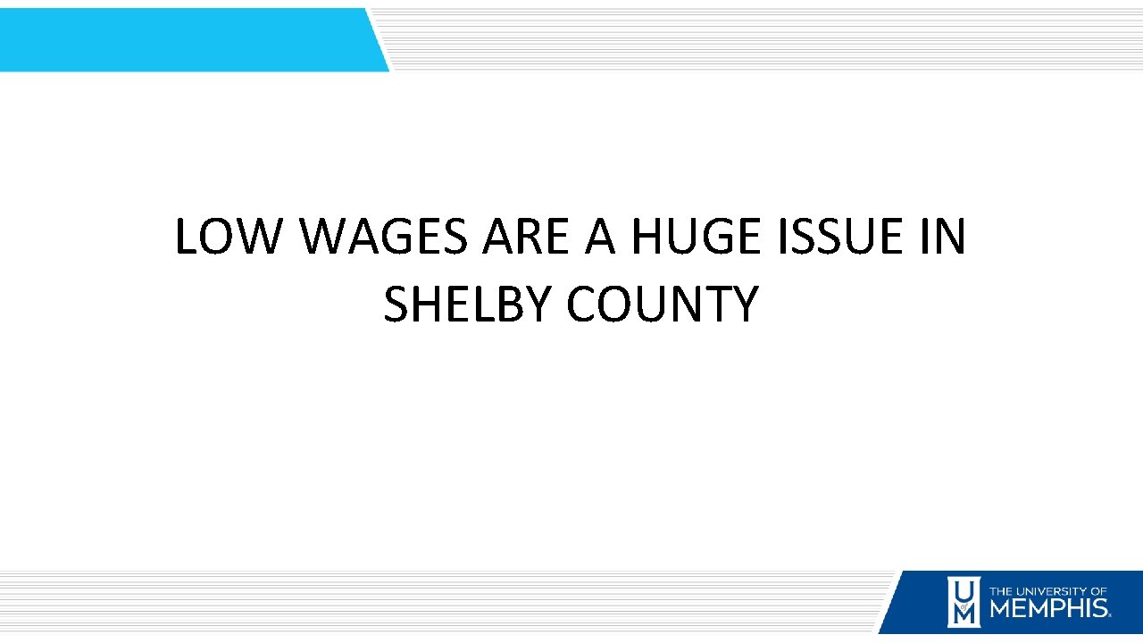 LOW WAGES ARE A HUGE ISSUE IN SHELBY COUNTY 