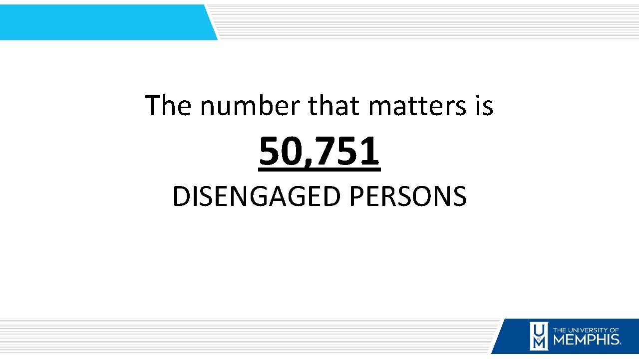 The number that matters is 50, 751 DISENGAGED PERSONS 