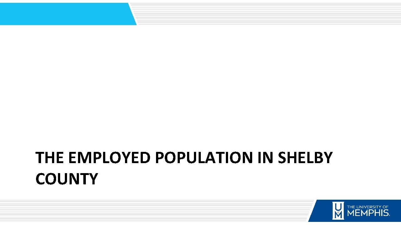 THE EMPLOYED POPULATION IN SHELBY COUNTY 