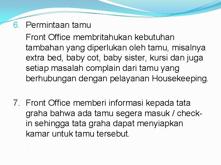 6. Permintaan tamu Front Office membritahukan kebutuhan tambahan yang diperlukan oleh tamu, misalnya extra