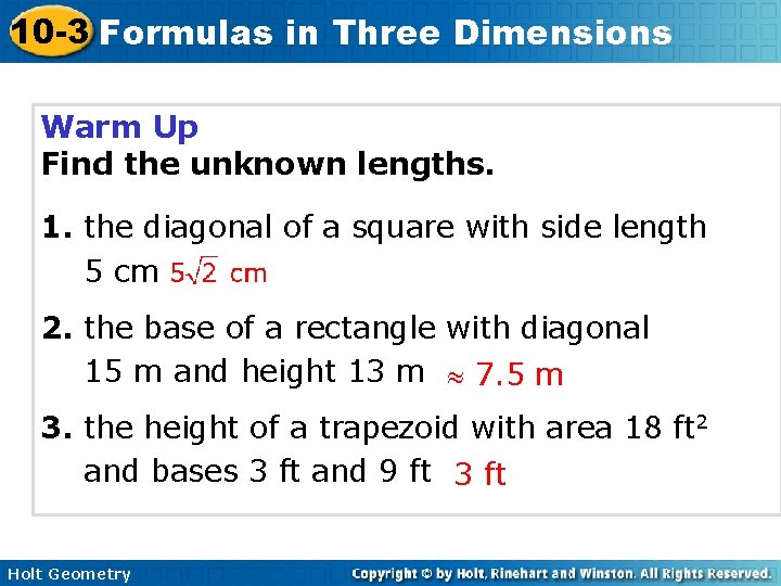 10 -3 Formulas in Three Dimensions Warm Up Find the unknown lengths. 1. the