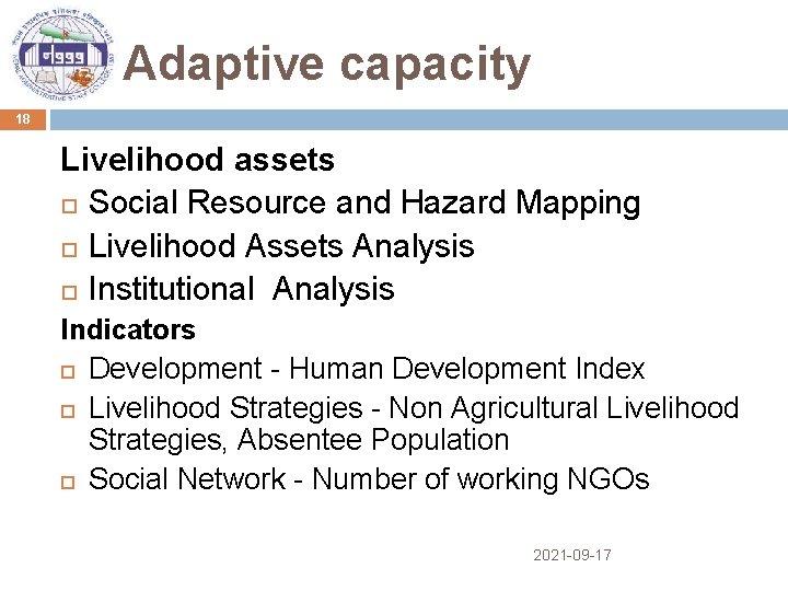 Adaptive capacity 18 Livelihood assets Social Resource and Hazard Mapping Livelihood Assets Analysis Institutional