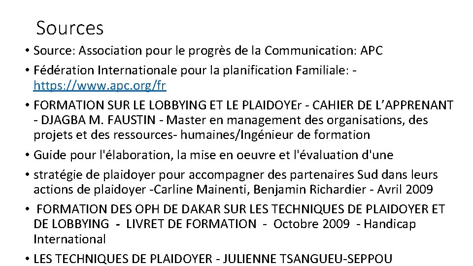 Sources • Source: Association pour le progrès de la Communication: APC • Fédération Internationale