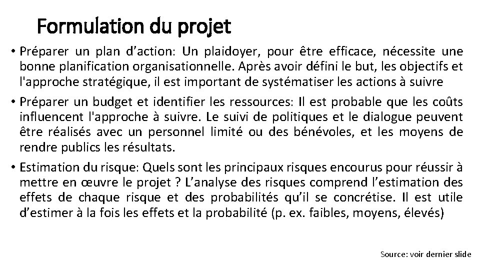 Formulation du projet • Préparer un plan d’action: Un plaidoyer, pour être efficace, nécessite