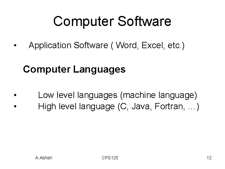 Computer Software • Application Software ( Word, Excel, etc. ) Computer Languages • •