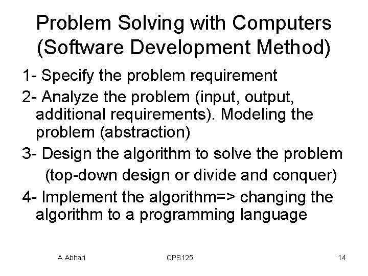 Problem Solving with Computers (Software Development Method) 1 - Specify the problem requirement 2
