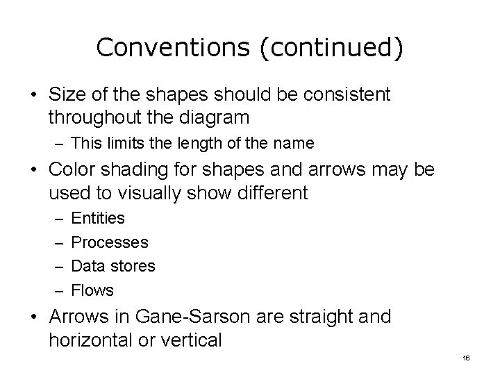 Conventions (continued) • Size of the shapes should be consistent throughout the diagram –